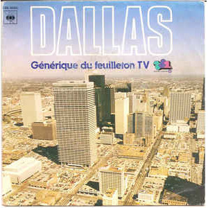 Dallas – Generique Du Feuilleton TV (7", 45 RPM) 1981 Netherlands Dallas – Generique Du Feuilleton TV (7", 45 RPM) 1981 Netherlands