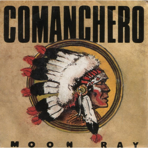 Moon Ray – Comanchero (7", 45 RPM) 1985 France Moon Ray – Comanchero (7", 45 RPM) 1985 France