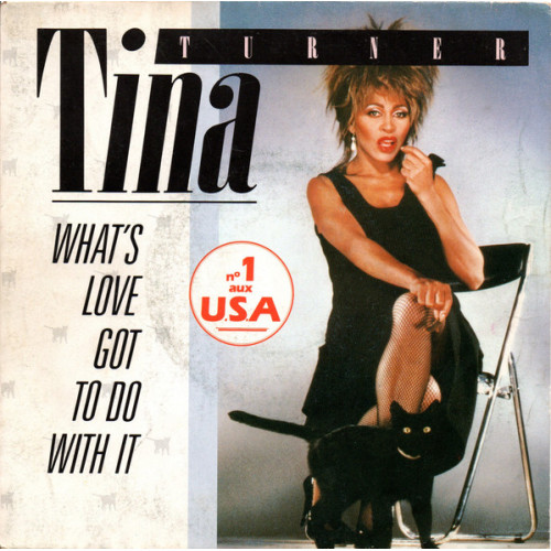 Tina Turner – What's Love Got To Do With It (7", 45 RPM) 1984 France