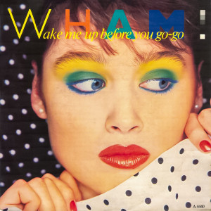 Wham! – Wake Me Up Before You Go-Go (7", 45 RPM) 1984 Europe Wham! – Wake Me Up Before You Go-Go (7", 45 RPM) 1984 Europe