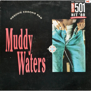Muddy Waters – Hoochie Coochie Man (LP) 1988 Birleşik Krallık ve Avrupa