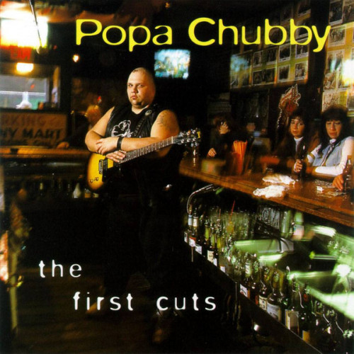 Popa Chubby – The First Cuts (CD)