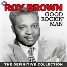 Roy Brown – Good Rockin' Man - The Definitive Collection (2 x CD, Compilation) UK 2011