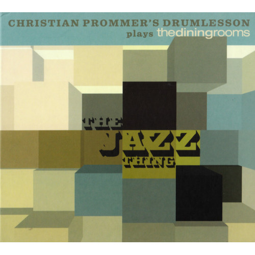 Christian Prommer's Drumlesson – Christian Prommer's Drumlesson Plays Thediningrooms: The Jazz Thing Christian Prommer's Drumlesson – Christian Prommer's Drumlesson Plays Thediningrooms: The Jazz Thing