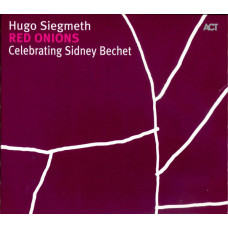 Hugo Siegmeth – Red Onions (Celebrating Sidney Bechet) (CD)