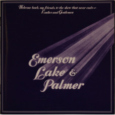 Emerson Lake & Palmer – Welcome Back, My Friends, To The Show That Never Ends / Ladies And Gentlemen (2 x CD) 2011 SIFIR
