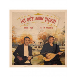 Ahmet Koç, Çetin Akdeniz – İki Gözümün Çiçeği [ LP, Album ] 2024 TR