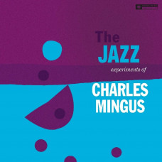 Charles Mingus – The Jazz Experiments Of Charles Mingus (LP) 2013 Avrupa, SIFIR