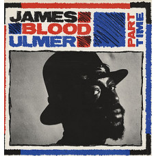 James Blood Ulmer ‎– Part Time (Plak) UK 1984 Ingiliz Baskı
