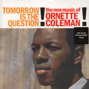 Ornette Coleman – Tomorrow Is The Question (LP) 2015 Avrupa, SIFIR
