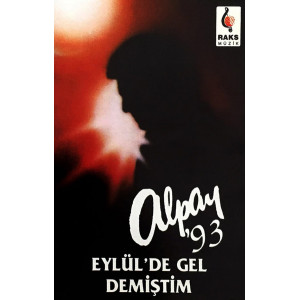 Alpay – '93 / Eylül'de Gel Demiştim (Kaset) 1992 Türkiye Baskı