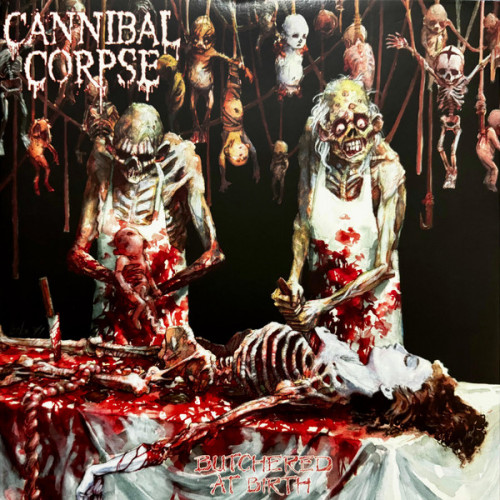 Cannibal Corpse – Butchered At Birth Cannibal Corpse – Butchered At Birth