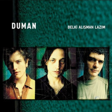 Duman - Belki Alışman Lazım Duman - Belki Alışman Lazım