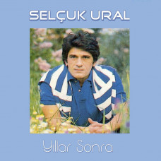 Selçuk Ural - Yıllar Sonra Selçuk Ural - Yıllar Sonra