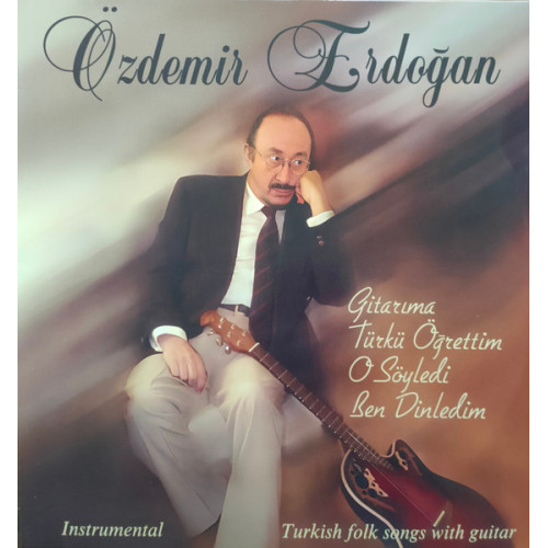 Özdemir Erdoğan – Gitarıma Türkü Öğrettim O Söyledi Ben Dinledim Özdemir Erdoğan – Gitarıma Türkü Öğrettim O Söyledi Ben Dinledim