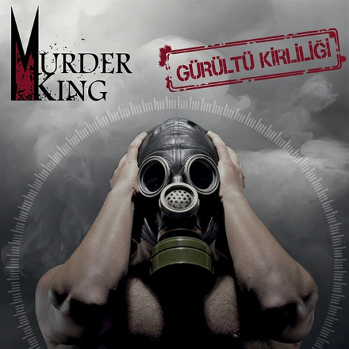 Murder King – Gürültü Kirliliği Murder King – Gürültü Kirliliği