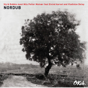 Sly & Robbie Meet Nils Petter Molvær Feat Eivind Aarset And Vladislav Delay – Nordub (2 x LP, Limited Edition) Europe 2018 SIFIR