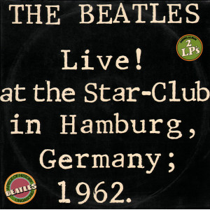 The Beatles – Live! At The Star-Club In Hamburg, Germany; 1962 (2 x LP) 1977 Germany