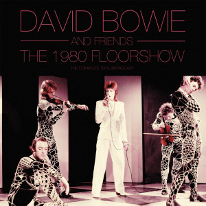 David Bowie And Friends  – The 1980 Floorshow | The Complete 1973 Broadcast (2 x LP, Limited Edition) UK 2019 SIFIR