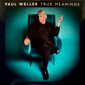 Paul Weller – True Meanings (2 x LP) 2018 	Europe, SIFIR 