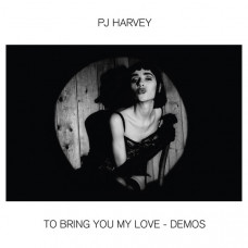 PJ Harvey – To Bring You My Love - Demos (Sıfır Plak) 2020 Baskı