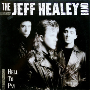 The Jeff Healey Band – Hell To Pay (Dönem Baskı) 1990 EU