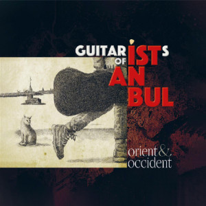 Guitarists Of İstanbul (Orient & Occident) (Sıfır Plak) 2023