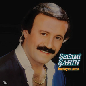 Selami Şahin – Hastayım Sana (Sıfır Plak) 2023 Selami Şahin – Hastayım Sana (Sıfır Plak) 2023