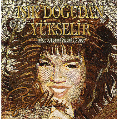 Sezen Aksu – Işık Doğudan Yükselir 'Ex Oriente Lux' (Sıfır Plak) 2021 Sezen Aksu – Işık Doğudan Yükselir 'Ex Oriente Lux' (Sıfır Plak) 2021